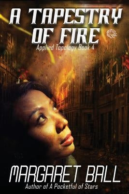 A Tapestry of Fire by Ball, Margaret