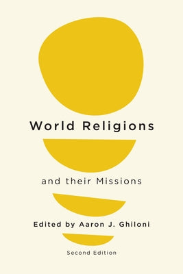 World Religions and Their Missions: Second Edition by Ghiloni, Aaron J.