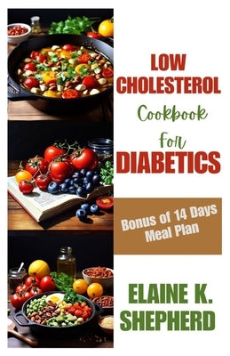 Low Cholesterol Cookbook for Diabetics by Shepherd, Elaine K.