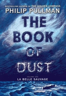 The Book of Dust: La Belle Sauvage (Book of Dust, Volume 1) by Pullman, Philip