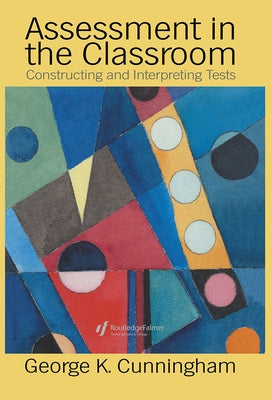 Assessment In The Classroom: Constructing And Interpreting Texts by Cunnningham, George