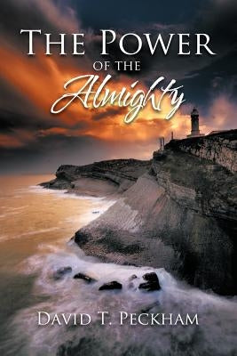 The Power of the Almighty by Peckham, David T.