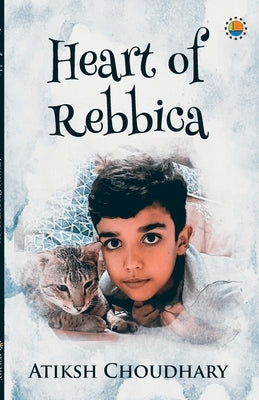 Heart of Rebica by Choudhary, Atiksh