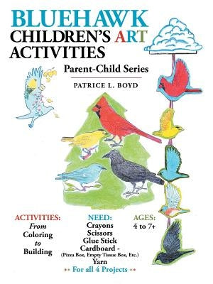 Bluehawk Children'S Art Activities: Parent-Child Series by Boyd, Patrice L.