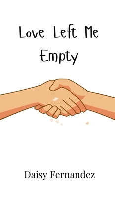 Love Left Me Empty by Fernandez, Daisy