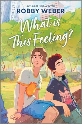 What Is This Feeling? by Weber, Robby