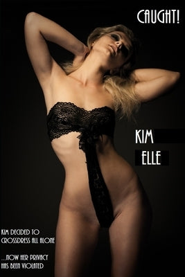 Caught: Cross-Dressing by Elle, Kim