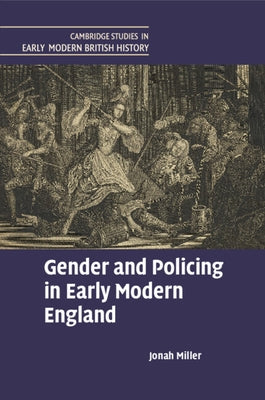 Gender and Policing in Early Modern England by Miller, Jonah