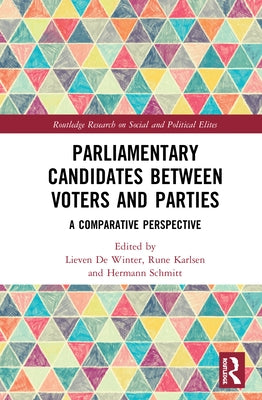 Parliamentary Candidates Between Voters and Parties: A Comparative Perspective by de Winter, Lieven