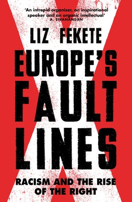 Europe's Fault Lines: Racism and the Rise of the Right by Fekete, Elizabeth