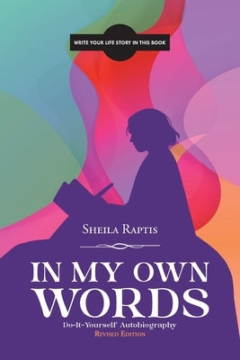In My Own Words: Do-It-Yourself Autobiography by Raptis, Sheila