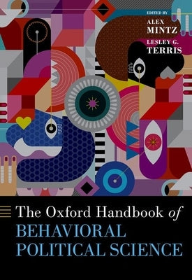 The Oxford Handbook of Behavioral Political Science by Mintz, Alex