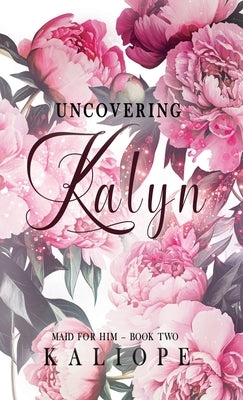 Uncovering Kalyn by Kaliope