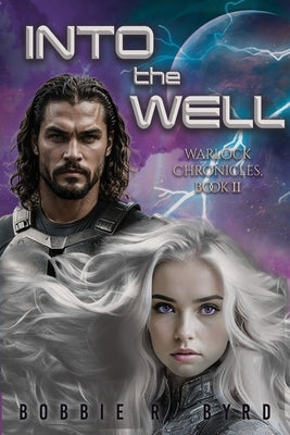 Into The Well: Warlock Chronicles, Book II by Byrd, Bobbie R.