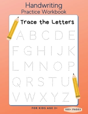 Handwriting Practice Workbook: Trace the Letters for Kids Age 3+ - 100+ Pages: Preschool writing Workbook - Kindergarten and Kids Ages 3+ by Varkonyi, Petra