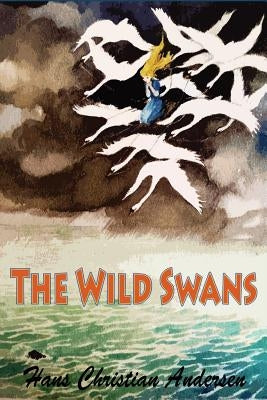 The Wild Swans by Andersen, Hans Christian