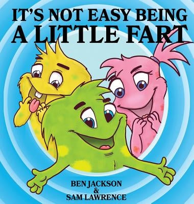 It's Not Easy Being A Little Fart by Jackson, Ben