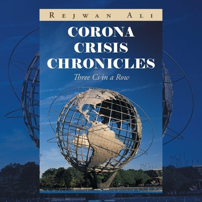Corona Crisis Chronicles: Three Cs in a Row by Ali, Rejwan