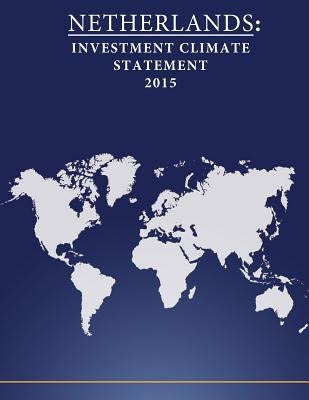 Netherlands: Investment Climate Statement 2015 by Penny Hill Press