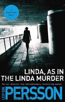 Linda, as in the Linda Murder: A Backstrom Novel by Persson, Leif G.W.
