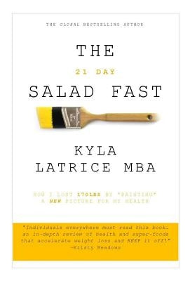 The 21 Day Salad Fast (Healthily Eat Your Way Thin) by Tennin, Kyla Latrice