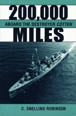 200,000 Miles Aboard the Destroyer Cotton by Robinson