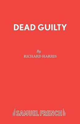 Dead Guilty by Harris, Richard