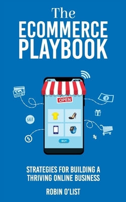 The eCommerce Playbook: Strategies for Building a Thriving Online Business by O'List, Robin