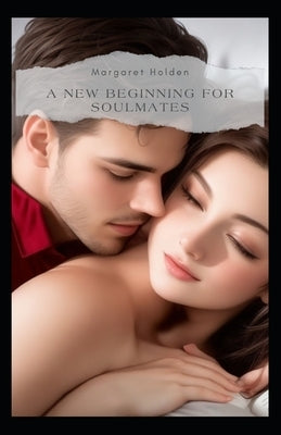 A New Beginning for Soulmates by Holden, Margaret