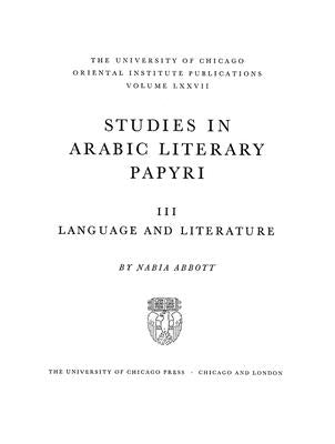 Studies in Arabic Literary Papyri. Volume III: Language and Literature Y Nabia Abbott by Abbott, Nabia