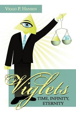 Viglets - Time, Infinity, Eternity by Hansen, Viggo P.