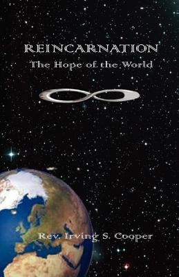 Reincarnation: The Hope of the World by Cooper, Irving