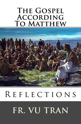 The Gospel According To Matthew by Tran, Vu