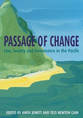 Passage of Change: Law, Society and Governance in the Pacific by Jowitt, Anita