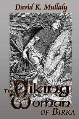 The Viking Woman of Birka by Mullaly, David K.