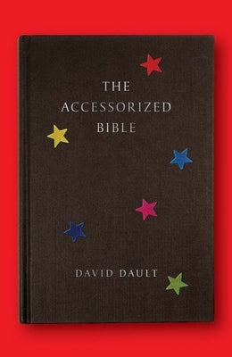 The Accessorized Bible by Dault, David