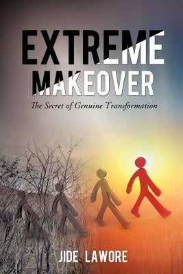 The Secret of Genuine Transformation by Lawore, Jide