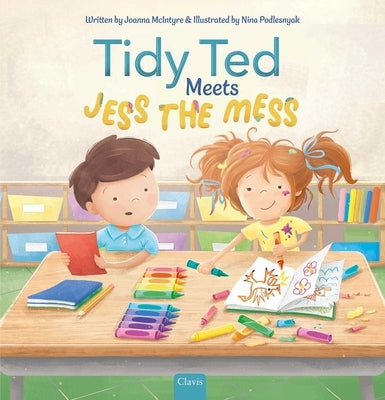 Tidy Ted Meets Jess the Mess by McIntyre, Joanna