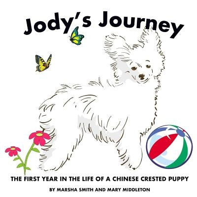 Jody's Journey: The First Year in the Life of a Chinese Crested Puppy by Middleton, Mary
