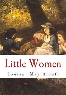 Little Women: Complete and Unabridged Classic Edition by Alcott, Louisa May