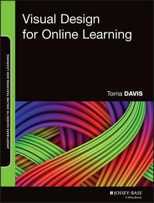 Visual Design for Online Learning by Davis, Torria