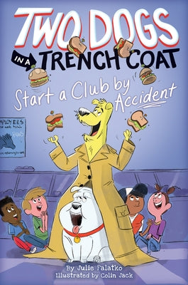 Two Dogs in a Trench Coat Start a Club by Accident (Two Dogs in a Trench Coat #2): Volume 2 by Falatko, Julie