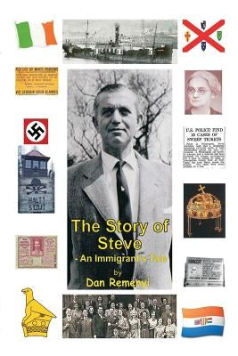 The Story of Steve: An Immigrant's Tale by Remenyi, Dan