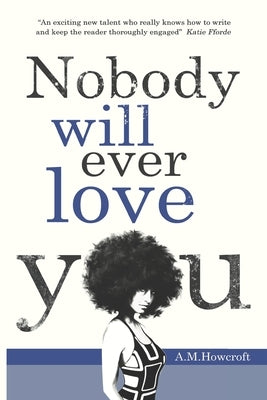 Nobody Will Ever Love You by Howcroft, A. M.