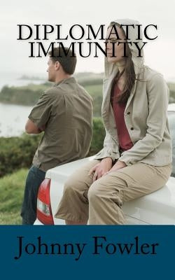 Diplomatic Immunity by Fowler, Johnny