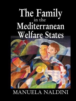 The Family in the Mediterranean Welfare States by Naldini, Manuela