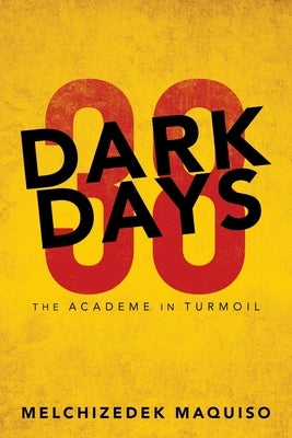 38 Dark Days: The Academe in Turmoil by Maquiso, Melchizedek