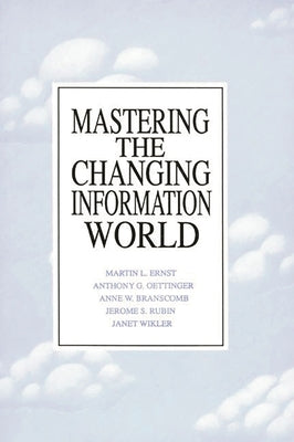 Mastering the Changing Information World by Ernst, Martin L.