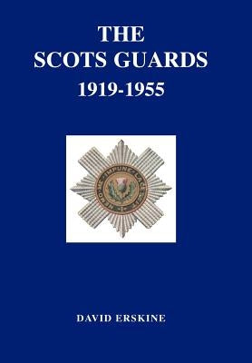 Scots Guards 1919-1955 by Erskine, David