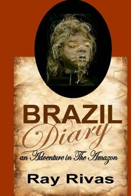 Brazil Diary by Rivas, Ray
